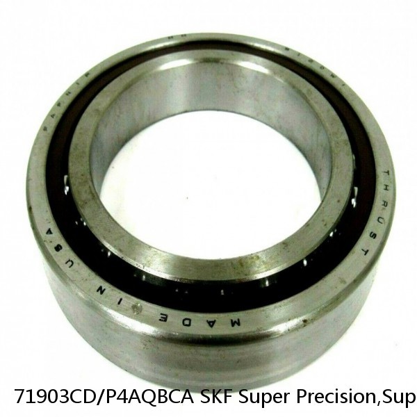 71903CD/P4AQBCA SKF Super Precision,Super Precision Bearings,Super Precision Angular Contact,71900 Series,15 Degree Contact Angle