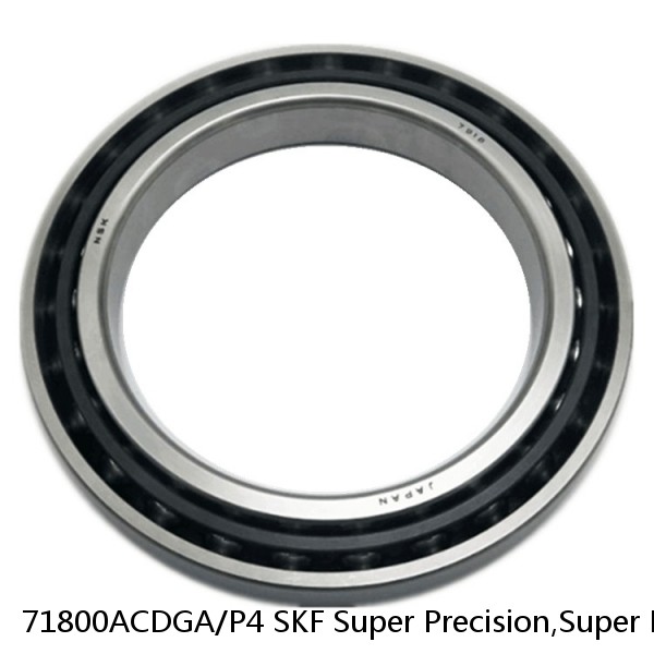 71800ACDGA/P4 SKF Super Precision,Super Precision Bearings,Super Precision Angular Contact,71800 Series,25 Degree Contact Angle